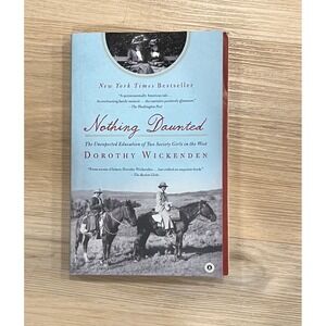 Nothing Daunted: The Unexpected Education of Two Society Girls in the West